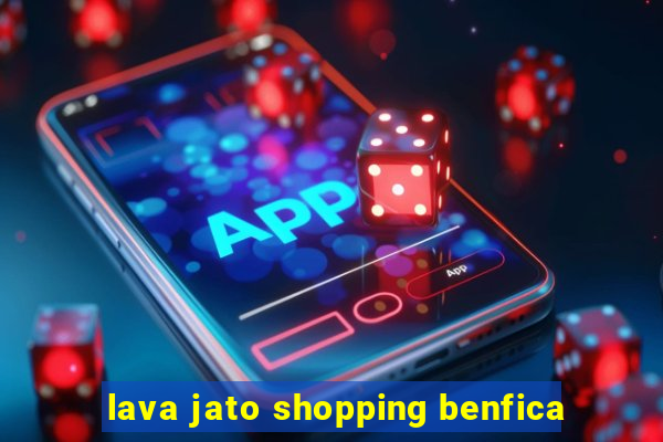 lava jato shopping benfica